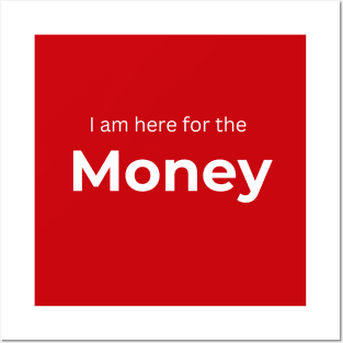 I am here for the money (red) Posters and Art